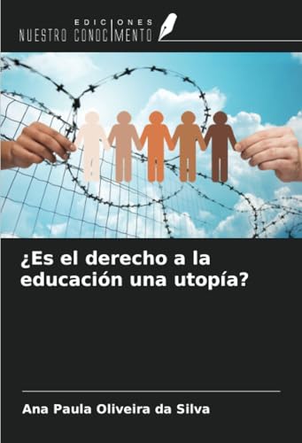 ¿Es el derecho a la educación una utopía? von Ediciones Nuestro Conocimiento