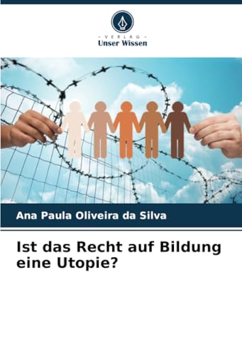 Ist das Recht auf Bildung eine Utopie?: DE von Verlag Unser Wissen