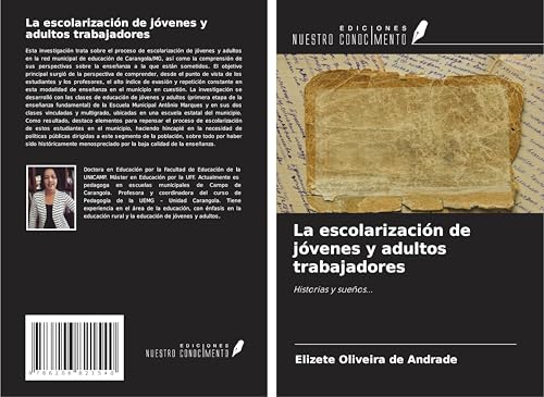 La escolarización de jóvenes y adultos trabajadores: Historias y sueños... von Ediciones Nuestro Conocimiento