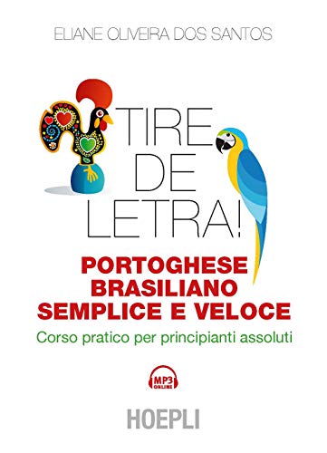 Tire de letra! Portoghese-brasiliano semplice e veloce. Corso pratico per principianti assoluti (Lingue semplici e veloci) von HOEPLI