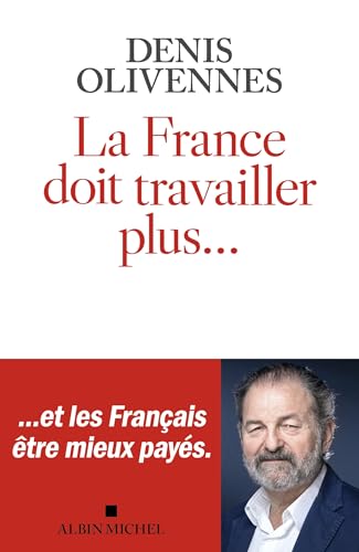 La France doit travailler plus...: ...et les français être mieux payés von ALBIN MICHEL