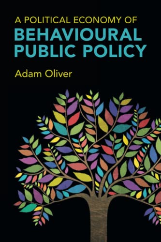 A Political Economy of Behavioural Public Policy von Cambridge University Press