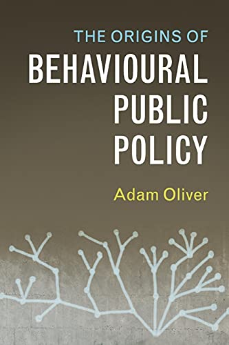 The Origins of Behavioural Public Policy von Cambridge University Press