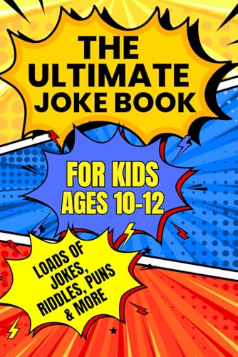 The Ultimate Joke Book for Kids Ages 10-12: Hilarious Jokes, Funny Riddles, Clever One-Liners and Laugh-Out-Loud Puns for Smart Kids von Independently published