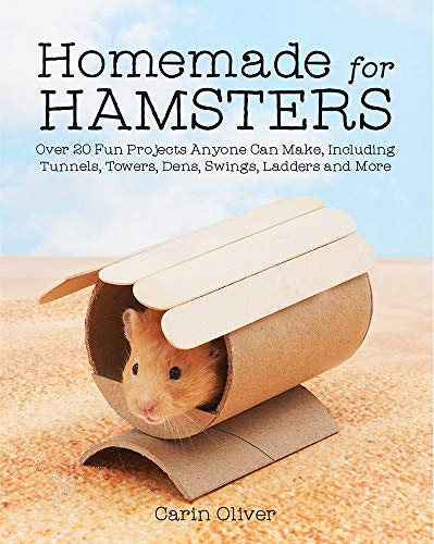Homemade for Hamsters: Over 20 Fun Projects Anyone Can Make, Including Tunnels, Towers, Dens, Swings, Ladders and More