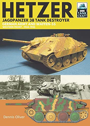 Hetzer Jagdpanzer 38 Tank Destroyer: German Army and Waffen-SS Western Front, 1944-1945 (Tankcraft, 29)