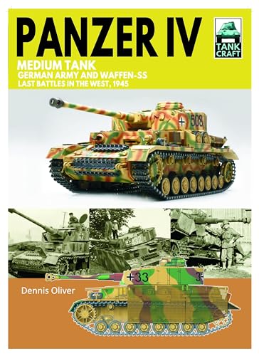 Panzer IV Medium Tank: German Army and Waffen-ss Last Battles in the West, 1945 (Tankcraft, 43)