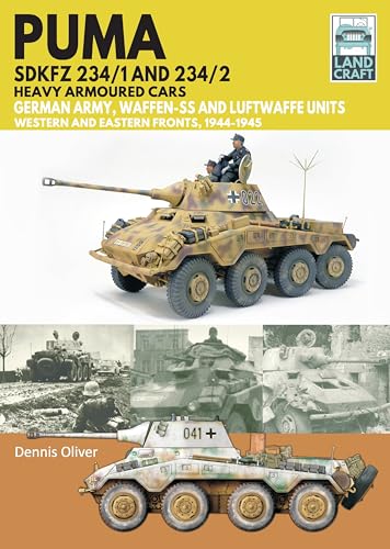 Puma SDKFZ 234/1 and 234/2 Heavy Armoured Cars: German Army and Waffen-SS and Luftwaffe Units: Western and Eastern Fronts, 1944-1945 (Landcraft)