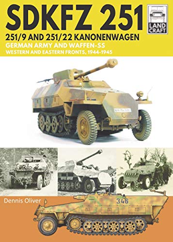Sdkfz 251 251/9 and 251/22 Kanonenwagen: German Army and Waffen-SS Western and Eastern Fronts, 1944-1945 (Land Craft, 8, Band 8)