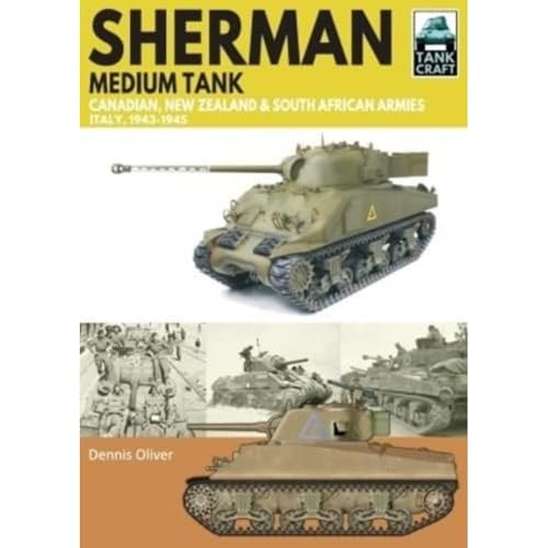 Sherman Medium Tank Canadian, New Zealand and South African Armies: Italy, 1943-1945 (Tankcraft, 39)
