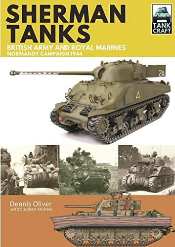 Sherman Tanks of the British Army and Royal Marines: Normandy Campaign 1944 (TankCraft, 2, Band 2)