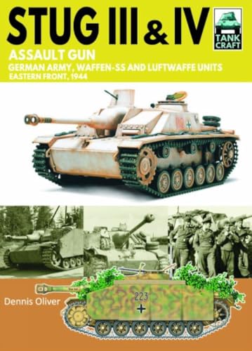 Stug III Assault Gun: German Army, Waffen-SS and Luftwaffe Units Eastern Front, 1944 (Tankcraft) von Pen & Sword Military