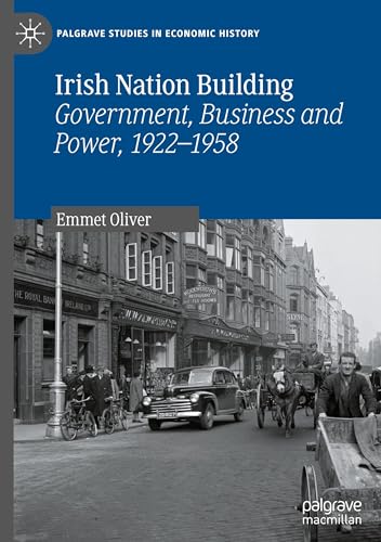 Irish Nation Building: Government, Business and Power, 1922–1958 (Palgrave Studies in Economic History) von Palgrave Macmillan