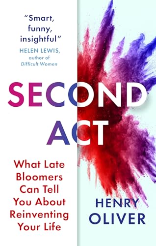Second Act: What Late Bloomers Can Tell You About Success and Reinventing Your Life von John Murray One