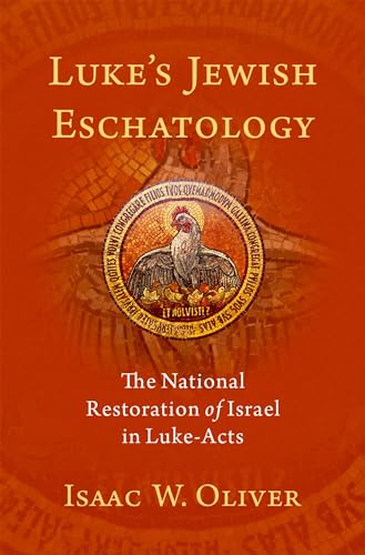 Luke's Jewish Eschatology: The National Restoration of Israel in Luke-Acts von Oxford University Press