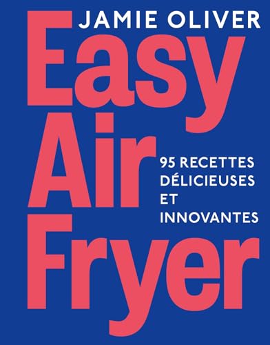 Easy Air fryer: 95 recettes délicieuses et innovantes von HACHETTE PRAT