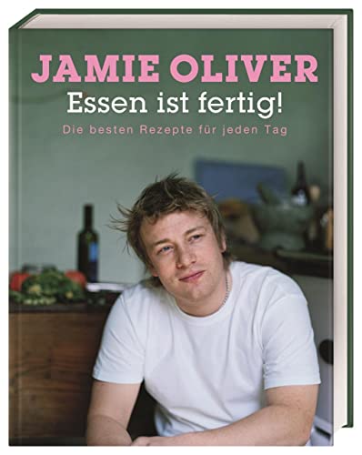 Essen ist fertig!: Die besten Rezepte für jeden Tag