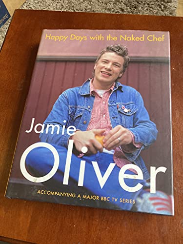 Happy Days with the Naked Chef: Ausgezeichnet mit dem Gourmand World Cookbook Award 2001 Happy Days with the Naked Chef: Ausgezeichnet mit dem Gourmand World Cookbook Award 2001