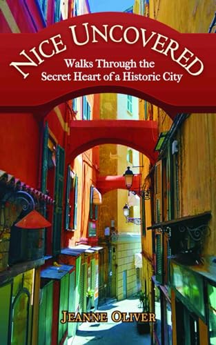 Nice Uncovered: Walks Through the Secret Heart of a Historic City von Global Kinesis