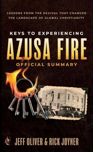 Keys to Experiencing Azusa Fire Official Summary: Lessons from the Revival that Changed the Landscape of Global Christianity von Destiny Image Incorporated