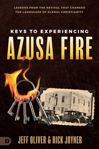 Keys to Experiencing Azusa Fire: Lessons from the Revival that Changed the Landscape of Global Christianity von Destiny Image Publishers