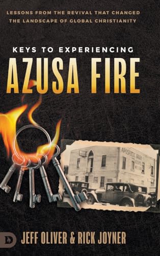Keys to Experiencing Azusa Fire: Lessons from the Revival that Changed the Landscape of Global Christianity von Destiny Image Publishers