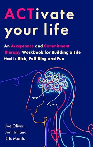 ACTivate Your Life: An Acceptance and Commitment Therapy Workbook for Building a Life that is Rich, Fulfilling and Fun ACTivate Your Life: An Acceptance and Commitment Therapy Workbook for Building a Life that is Rich, Fulfilling and Fun von Robinson