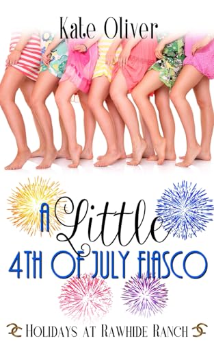 A Little 4th of July Fiasco: A Holidays At Rawhide Ranch Story von Independently published