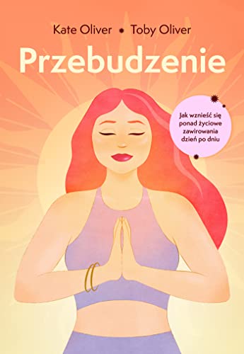 Przebudzenie: Jak wznieść się ponad życiowe zawirowania dzień po dniu