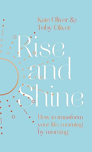 Rise and Shine: How to transform your life, morning by morning von Piatkus