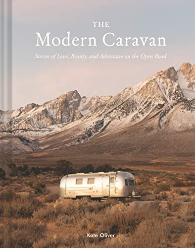The Modern Caravan: Stories of Love, Beauty, and Adventure on the Open Road von Chronicle Books
