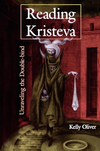 Reading Kristeva: Unraveling the Double-bind