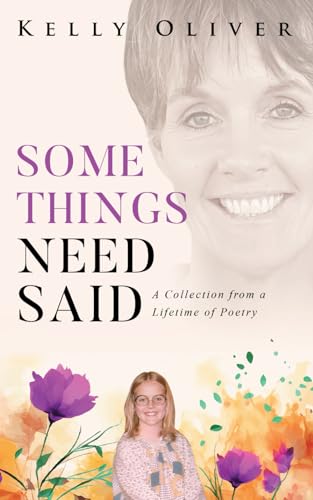 Some Things Need Said: A Collection from a Lifetime of Poetry von AMA Publishing