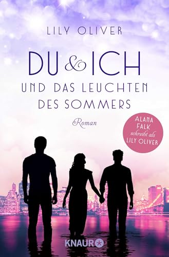 Du und ich und das Leuchten des Sommers: Roman | Alana Falk schreibt als Lily Oliver von Droemer Knaur*