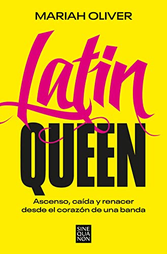 Latin Queen: Ascenso, caída y renacer desde el corazón de una banda (Sine Qua Non) von B
