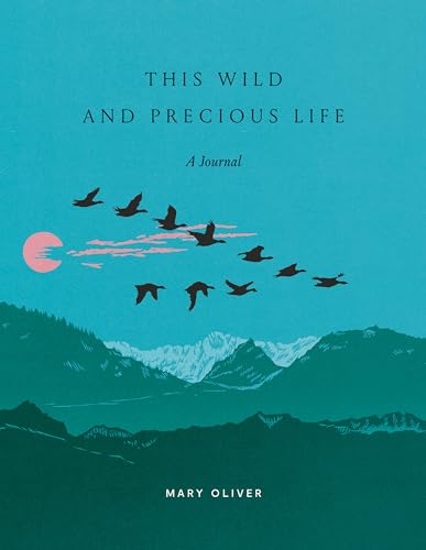 This Wild and Precious Life: A Journal This Wild and Precious Life: A Journal
