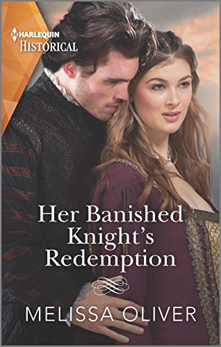 Her Banished Knight's Redemption: The follow-up to award-winning story The Rebel Heiress and the Knight (Notorious Knights, 2, Band 2)