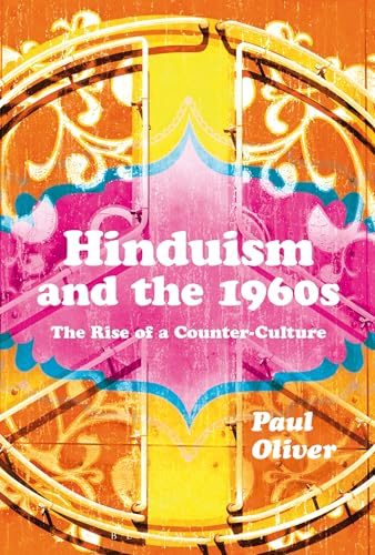Hinduism and the 1960s: The Rise of a Counter-Culture von Bloomsbury