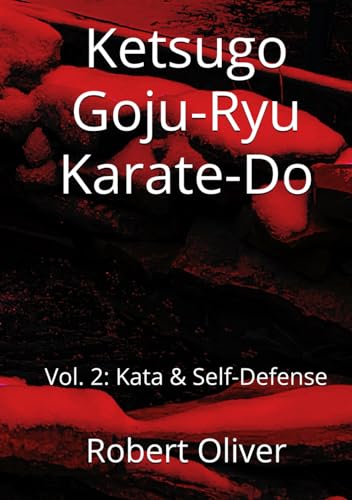 Ketsugo Goju-Ryu Karate-Do: Vol. 2: Kata & Self-Defense von BAN Publishing