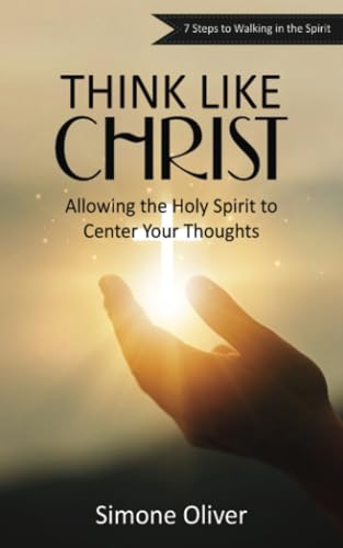 Think Like Christ: Allowing the Holy Spirit to Center Your Thoughts von PublishDrive