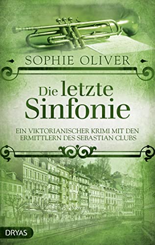 Die letzte Sinfonie: Ein viktorianischer Krimi mit den Ermittlern des Sebastian Clubs (Baker Street Bibliothek) Die letzte Sinfonie: Ein viktorianischer Krimi mit den Ermittlern des Sebastian Clubs (Baker Street Bibliothek)