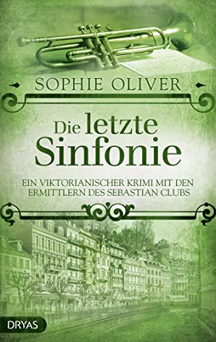 Die letzte Sinfonie: Ein viktorianischer Krimi mit den Ermittlern des Sebastian Clubs (Baker Street Bibliothek)