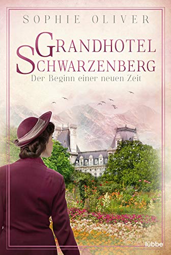 Grandhotel Schwarzenberg – Der Beginn einer neuen Zeit: Roman (Die Geschichte einer Familiendynastie, Band 3)