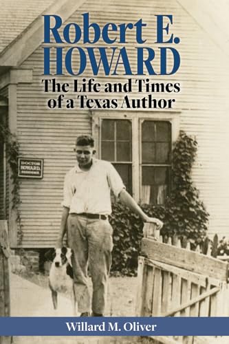 Robert E. Howard: The Life and Times of a Texas Author