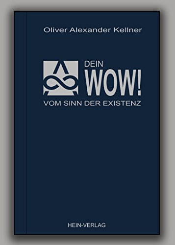 Dein Wow !: Vom Sinn der Existenz