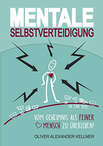 Mentale Selbstverteidigung: Vom Geheimnis als feiner Mensch zu überleben! von Tredition Gmbh