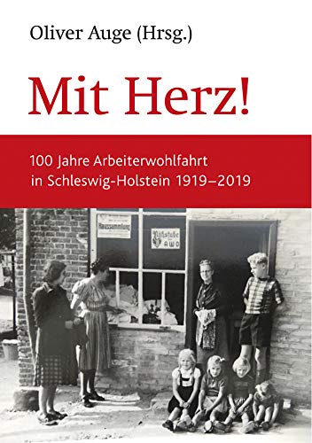 Mit Herz!: 100 Jahre Arbeiterwohlfahrt in Schleswig-Holstein 1919-2019 von Wachholtz