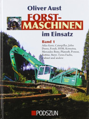 Forstmaschinen im Einsatz: Band 1: Atlas Kern, HSM, Pfanzelt, Ponsse, Valmet und viele andere von Podszun GmbH