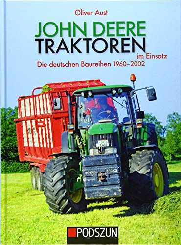 John Deere Traktoren im Einsatz: Die deutschen Baureihen 1960-2002