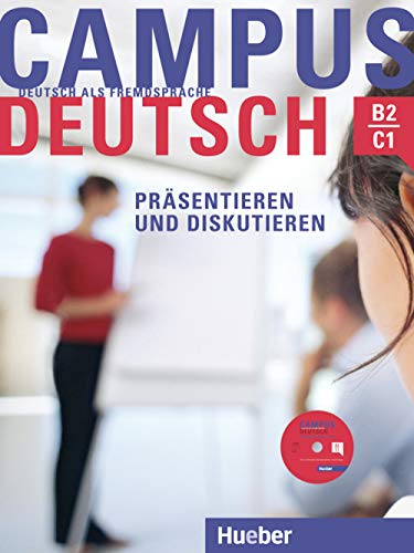 Campus Deutsch - Präsentieren und Diskutieren: Deutsch als Fremdsprache / Kursbuch mit CD-ROM (MP3-Audiodateien und Video-Clips) von Hueber Verlag GmbH